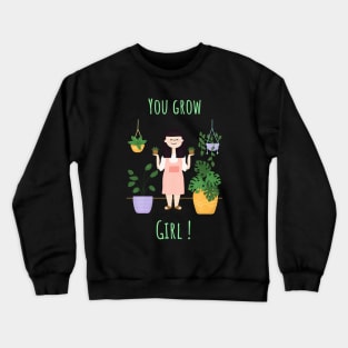 You grow, girl! v1 - Plant lady Crewneck Sweatshirt